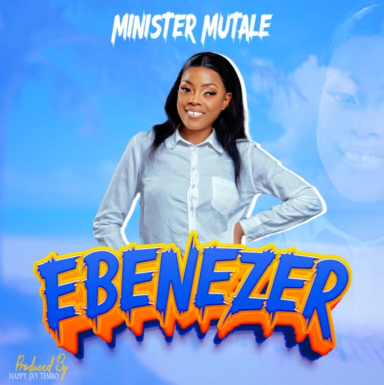 Worship song: Ebenezer –  Minister Mutale